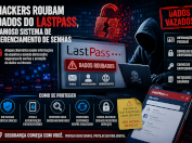 LastPass, nem os guardiões das senhas estão imunes